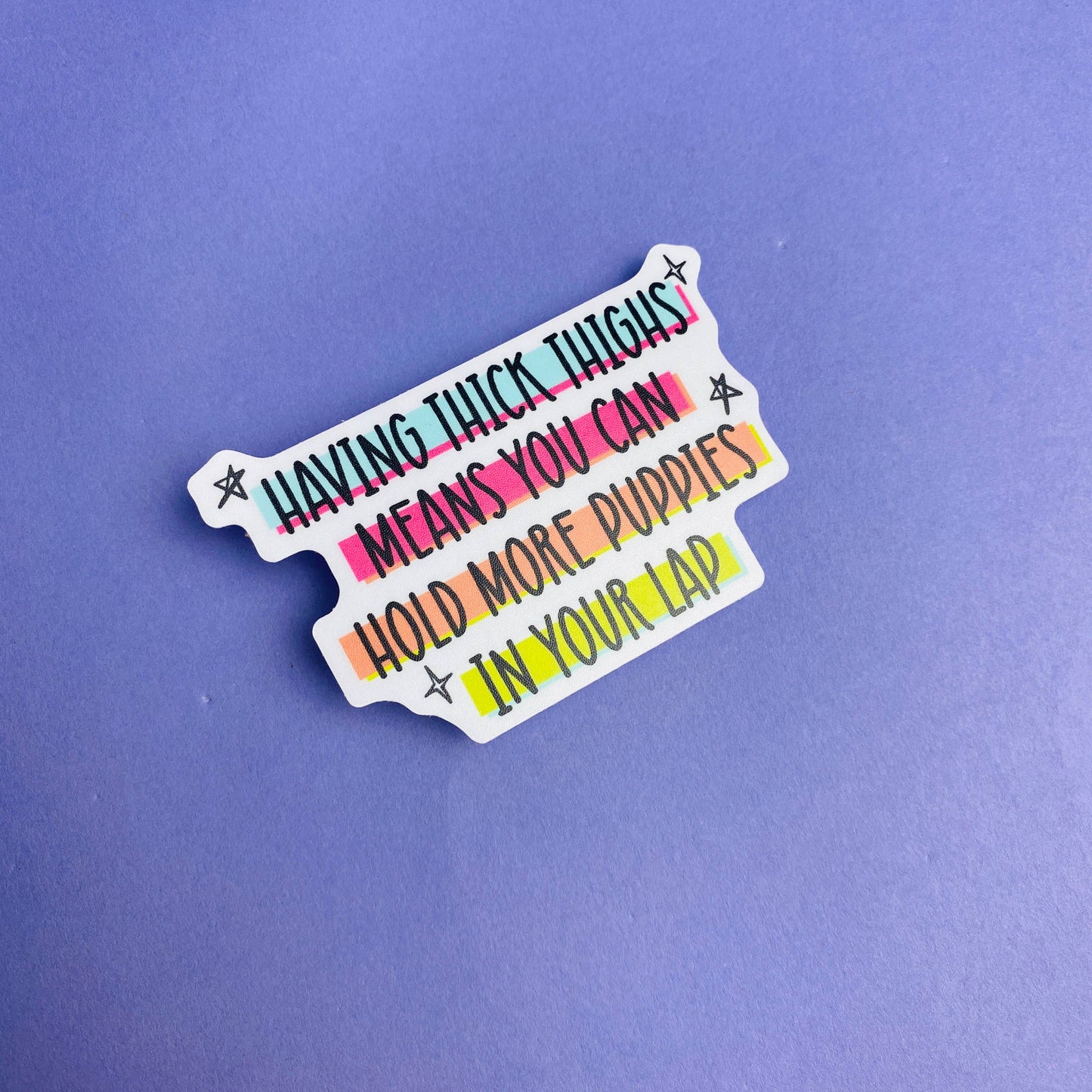 Having Thick Thighs Means More Room Puppies Die Cut Sticker